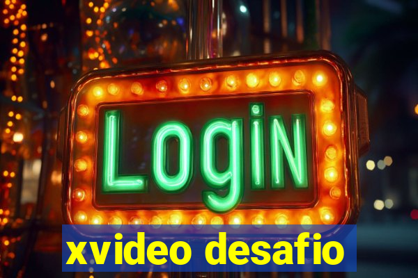 xvideo desafio